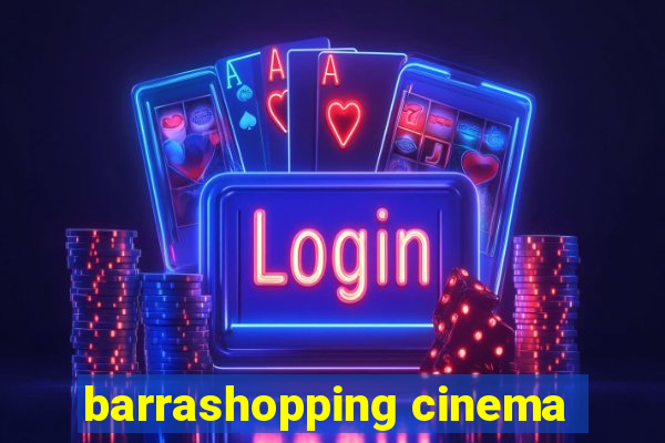 barrashopping cinema